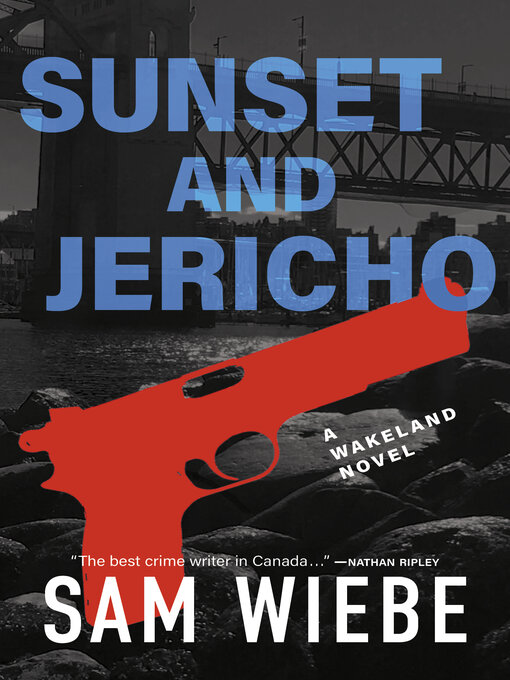 Title details for Sunset and Jericho by Sam Wiebe - Wait list